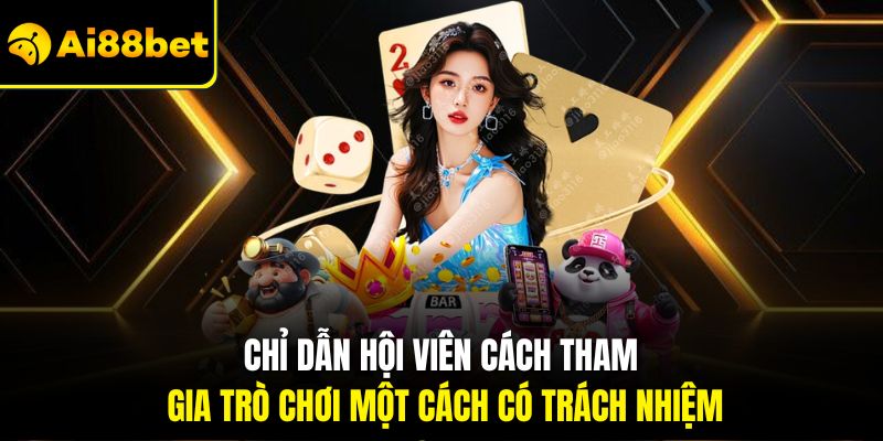 Chơi Có Trách Nhiệm Ai88bet – Làm Giàu Bằng Giải Trí Lành Mạnh 3 Chỉ dẫn hội viên cách tham gia trò chơi một cách có trách nhiệm