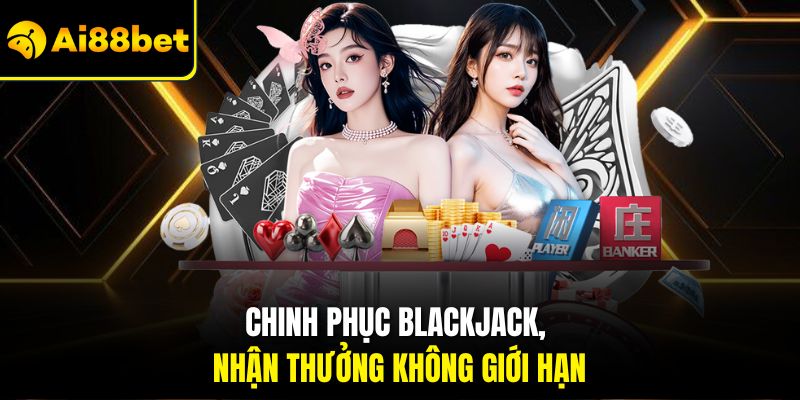 Casino Ai88bet – Địa Điểm Cá Cược Đỉnh Nhất Thị Trường 2026 3 Chinh phục Blackjack, nhận thưởng không giới hạn