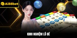Kinh Nghiệm Lô Đề Ai88bet - Bí Kíp Tăng Tỷ Lệ Trúng Thưởng Lớn