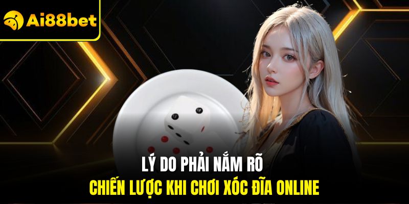 Lý do phải nắm rõ chiến lược khi chơi xóc đĩa online