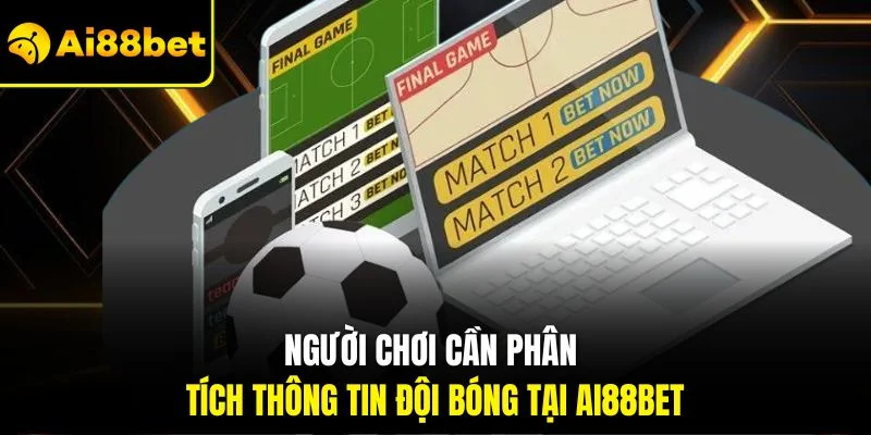 Tỷ Lệ Kèo Nhà Cái – Cẩm Nang Cá Cược Bạn Nên Biết 2026 2 Người chơi cần phân tích thông tin đội bóng tại Ai88bet