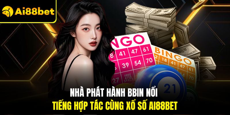 Xổ Số Ai88bet – Cơ Hội Phát Tài Nhanh Chóng Sau Vài Con Số 1 Nhà phát hành BBIN nổi tiếng hợp tác cùng Xổ số Ai88bet