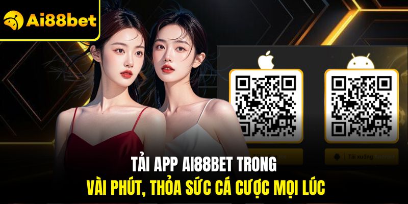 Tải App Ai88bet – Mang Cả Thế Giới Giải Trí Về Thiết Bị 1 Tải app Ai88bet trong vài phút, thỏa sức cá cược mọi lúc