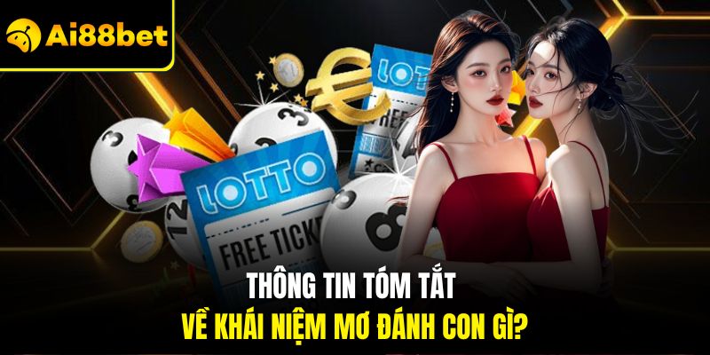 Mơ Đánh Con Gì Tại Ai88bet – Bí Quyết Giải Mộng Để Trúng Lớn 1 Thông tin tóm tắt về khái niệm mơ đánh con gì?