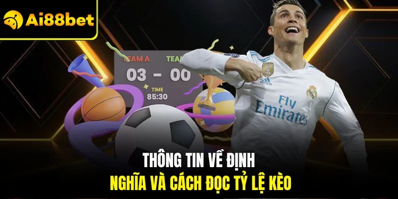 Tỷ Lệ Kèo Nhà Cái – Cẩm Nang Cá Cược Bạn Nên Biết 2026 1 Thông tin về định nghĩa và cách đọc tỷ lệ kèo